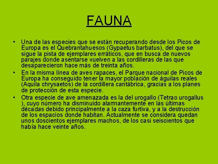 FAUNA • Una de las especies que se están recuperando desde los Picos de