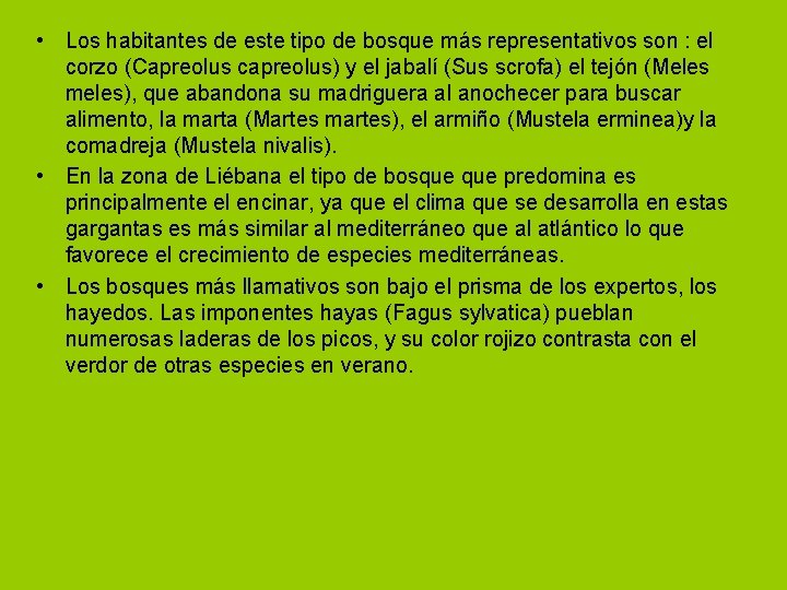  • Los habitantes de este tipo de bosque más representativos son : el