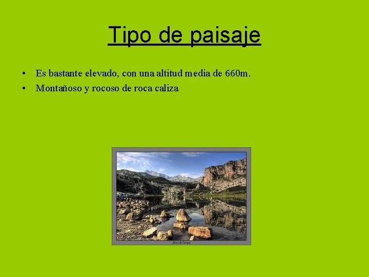 Tipo de paisaje • Es bastante elevado, con una altitud media de 660 m.