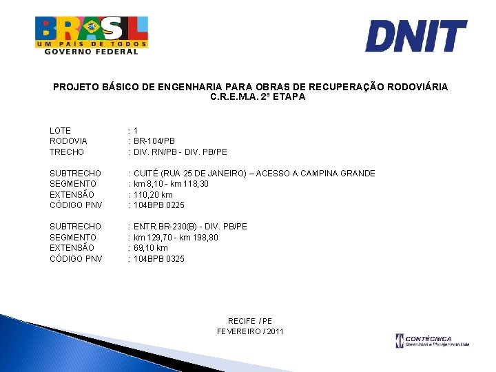 PROJETO BÁSICO DE ENGENHARIA PARA OBRAS DE RECUPERAÇÃO RODOVIÁRIA C. R. E. M. A.