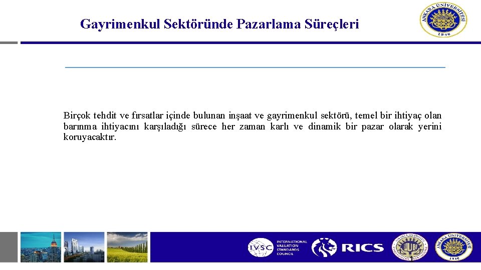 Gayrimenkul Sektöründe Pazarlama Süreçleri Birçok tehdit ve fırsatlar içinde bulunan inşaat ve gayrimenkul sektörü,