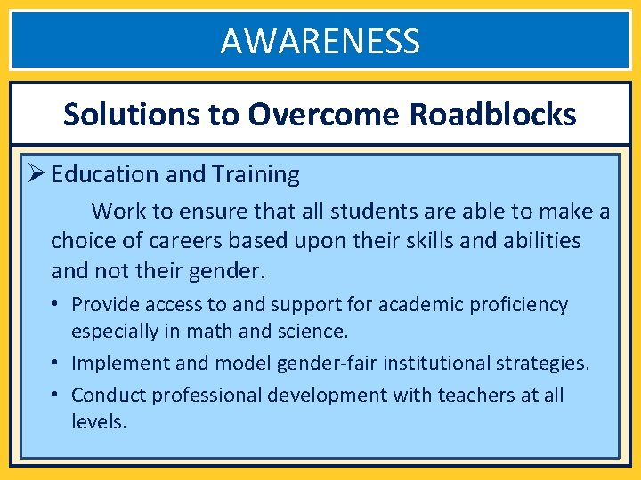 AWARENESS Solutions to Overcome Roadblocks Ø Education and Training Work to ensure that all