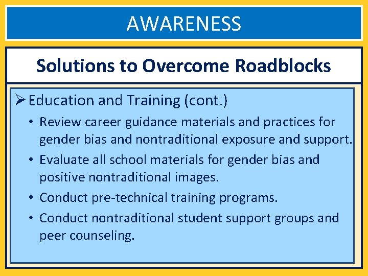 AWARENESS Solutions to Overcome Roadblocks Ø Education and Training (cont. ) • Review career