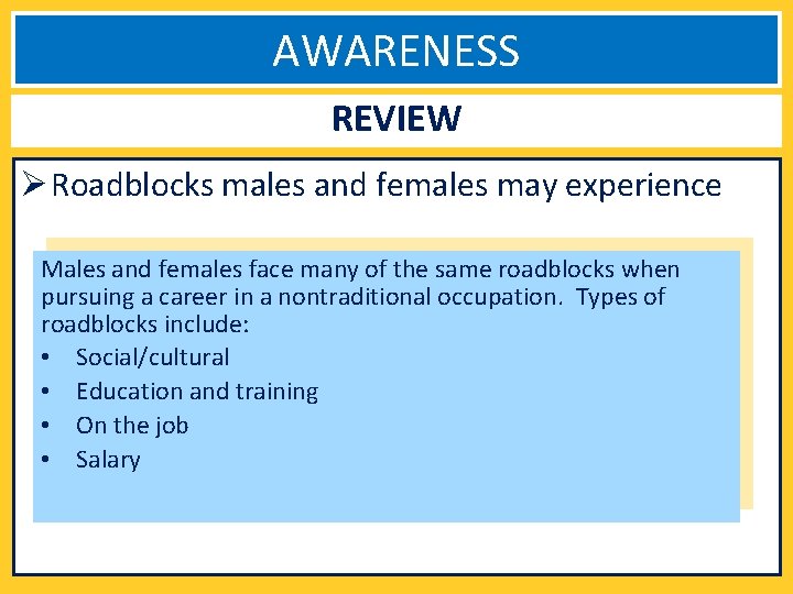 AWARENESS REVIEW Ø Roadblocks males and females may experience Males and females face many
