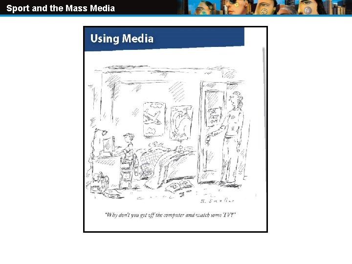 Sport and the Mass Media Original Content Copyright © Holt Mc. Dougal. Additions and