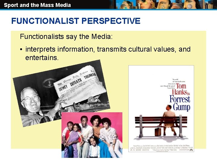 Sport and the Mass Media FUNCTIONALIST PERSPECTIVE Functionalists say the Media: • interprets information,