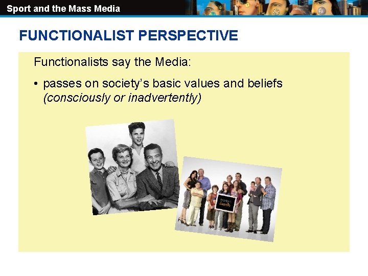 Sport and the Mass Media FUNCTIONALIST PERSPECTIVE Functionalists say the Media: • passes on