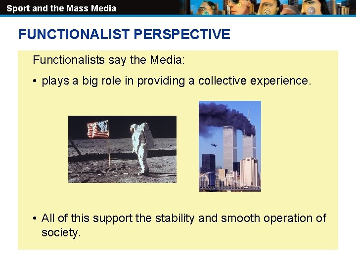 Sport and the Mass Media FUNCTIONALIST PERSPECTIVE Functionalists say the Media: • plays a