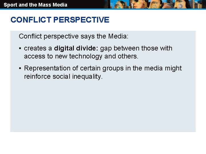 Sport and the Mass Media CONFLICT PERSPECTIVE Conflict perspective says the Media: • creates