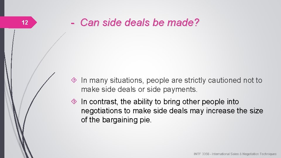 12 - Can side deals be made? In many situations, people are strictly cautioned