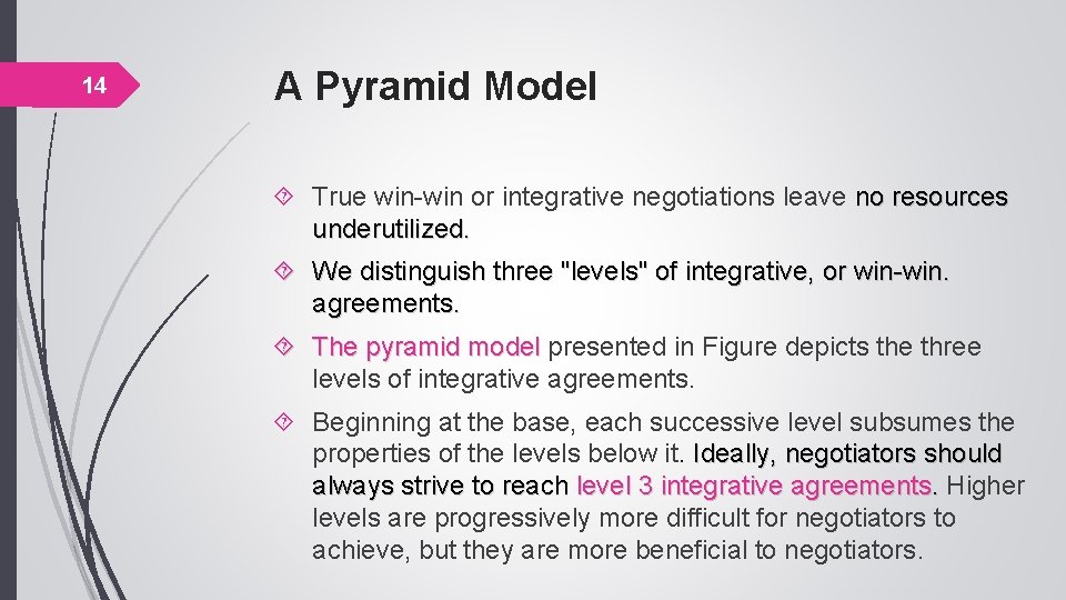 14 A Pyramid Model True win-win or integrative negotiations leave no resources underutilized. We