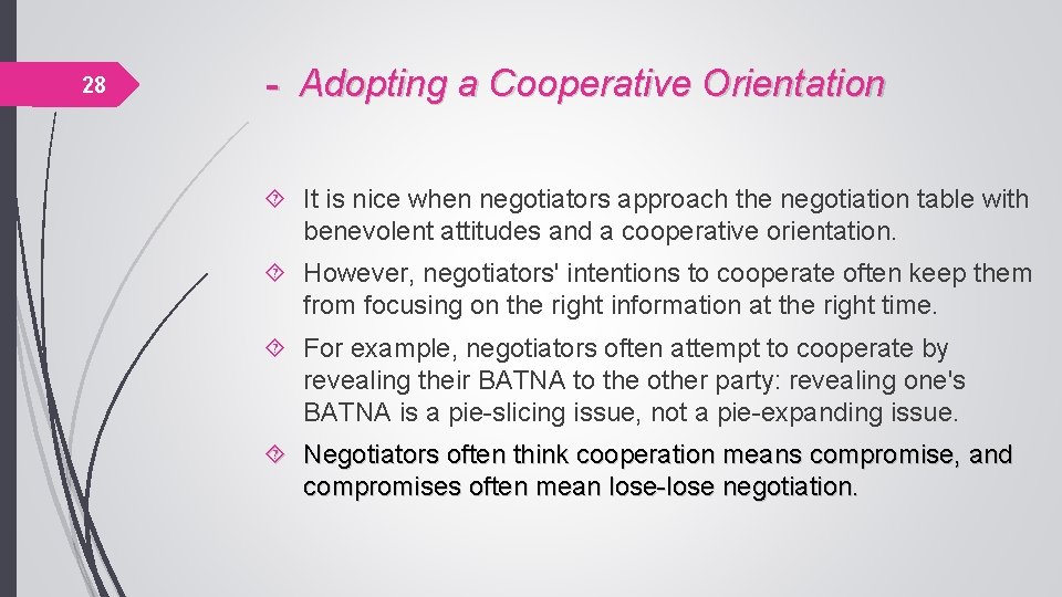 28 - Adopting a Cooperative Orientation It is nice when negotiators approach the negotiation