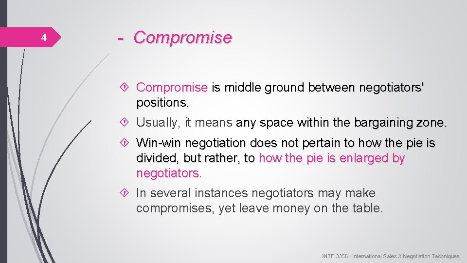 4 - Compromise is middle ground between negotiators' positions. Usually, it means any space