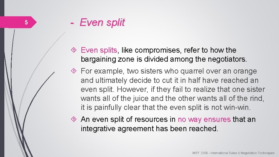 5 - Even splits, like compromises, refer to how the bargaining zone is divided