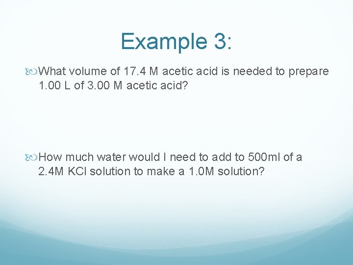 Example 3: What volume of 17. 4 M acetic acid is needed to prepare