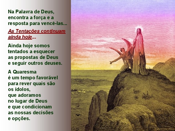 Na Palavra de Deus, encontra a força e a resposta para vencê-las. . .