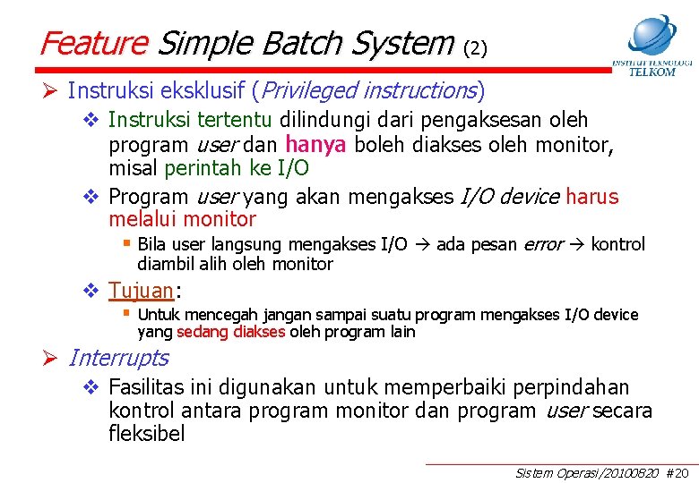Feature Simple Batch System (2) Ø Instruksi eksklusif (Privileged instructions) v Instruksi tertentu dilindungi