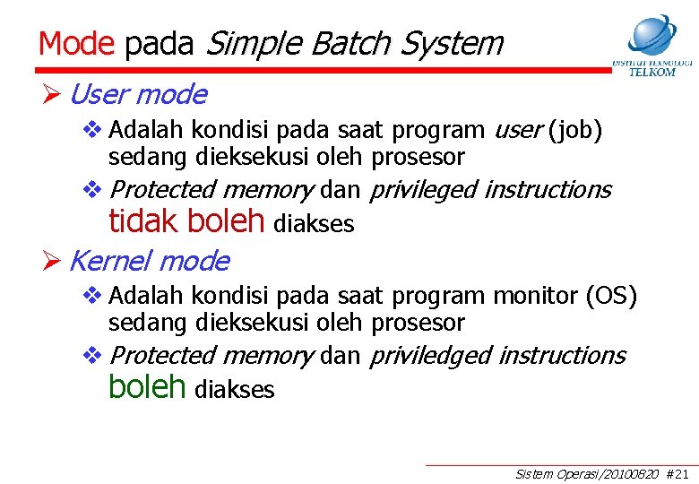 Mode pada Simple Batch System Ø User mode v Adalah kondisi pada saat program