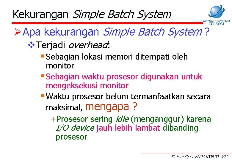 Kekurangan Simple Batch System Ø Apa kekurangan Simple Batch System ? v. Terjadi overhead: