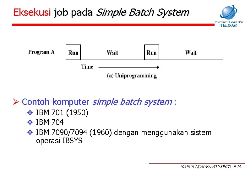 Eksekusi job pada Simple Batch System Ø Contoh komputer simple batch system : v