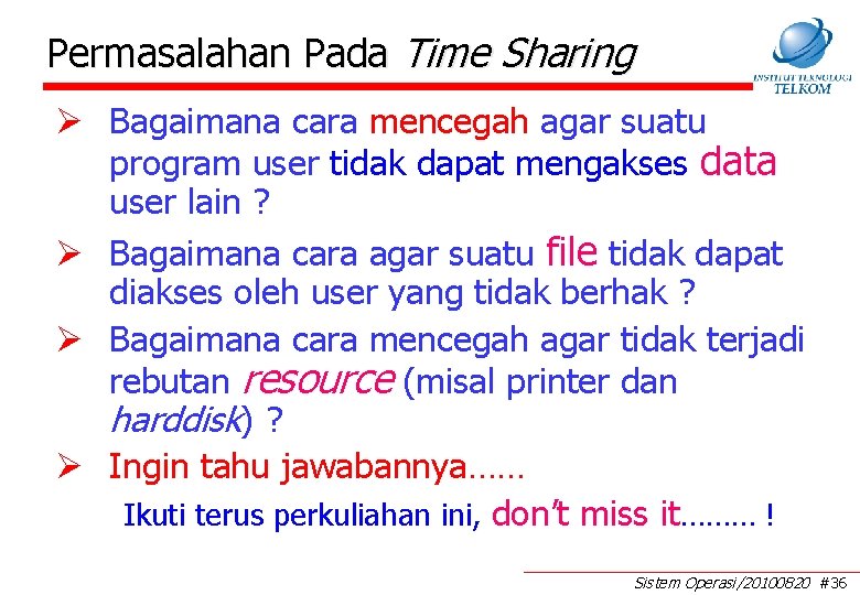 Permasalahan Pada Time Sharing Ø Bagaimana cara mencegah agar suatu program user tidak dapat