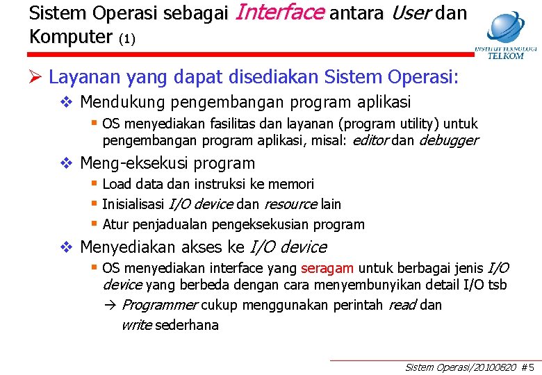 Sistem Operasi sebagai Interface antara User dan Komputer (1) Ø Layanan yang dapat disediakan