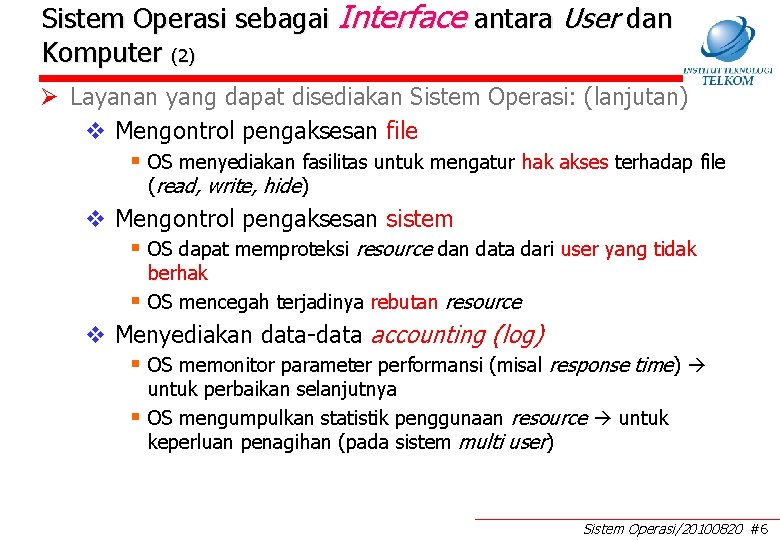 Sistem Operasi sebagai Interface antara User dan Komputer (2) Ø Layanan yang dapat disediakan