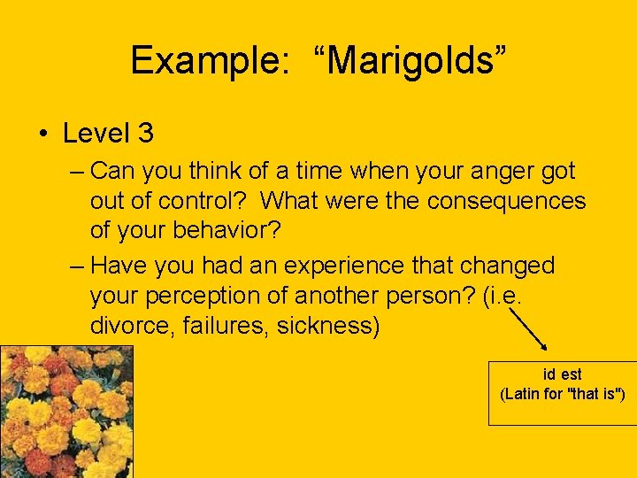Example: “Marigolds” • Level 3 – Can you think of a time when your