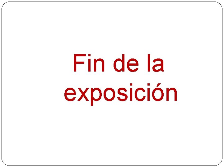 Fin de la exposición 