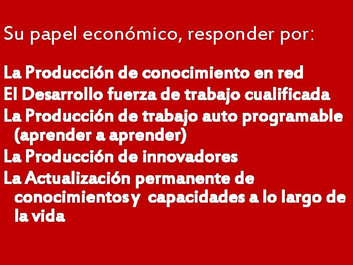 Su papel económico, responder por: La Producción de conocimiento en red El Desarrollo fuerza