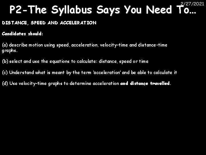 2/27/2021 P 2 -The Syllabus Says You Need To… DISTANCE, SPEED AND ACCELERATION Candidates