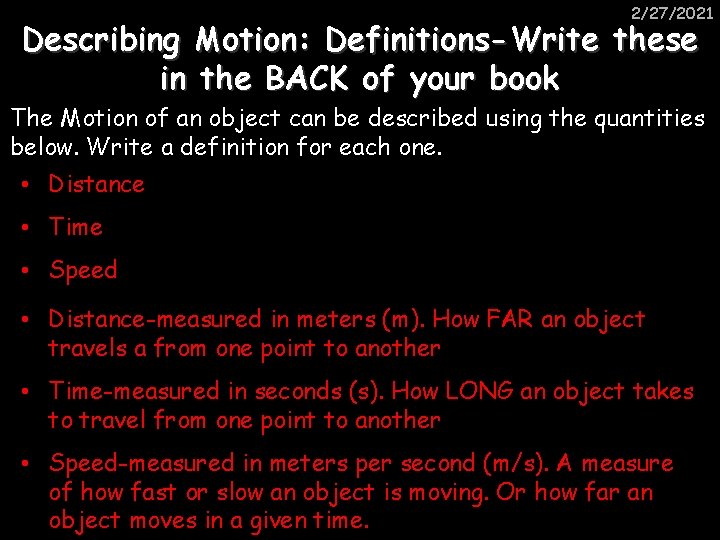 2/27/2021 Describing Motion: Definitions-Write these in the BACK of your book The Motion of