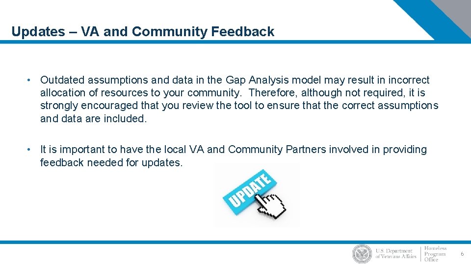 Updates – VA and Community Feedback • Outdated assumptions and data in the Gap