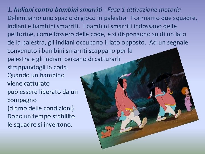 1. Indiani contro bambini smarriti - Fase 1 attivazione motoria Delimitiamo uno spazio di