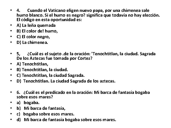  • 4. Cuando el Vaticano eligen nuevo papa, por una chimenea sale humo