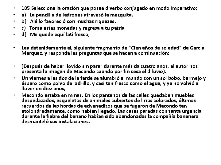  • • • 105 Selecciona la oración que posee d verbo conjugado en