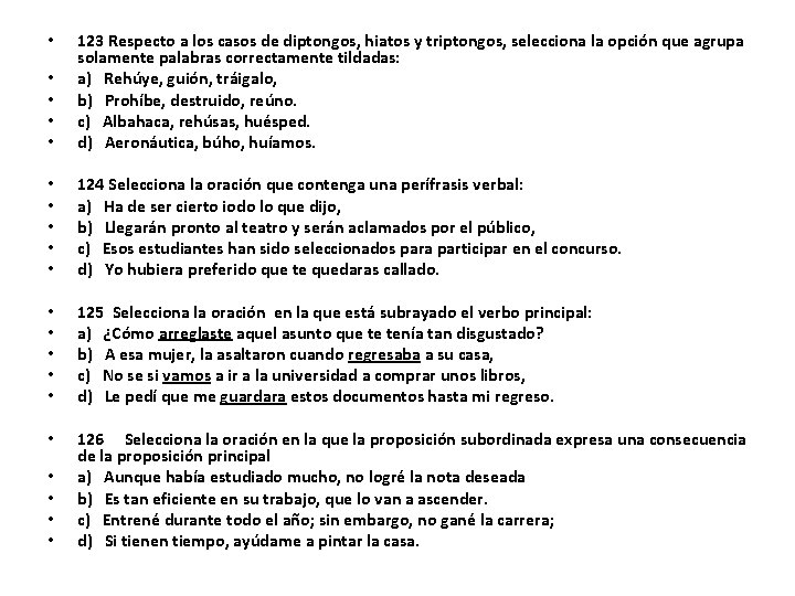  • • 123 Respecto a los casos de diptongos, hiatos y triptongos, selecciona