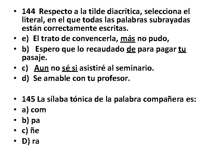  • 144 Respecto a la tilde diacrítica, selecciona el literal, en el que