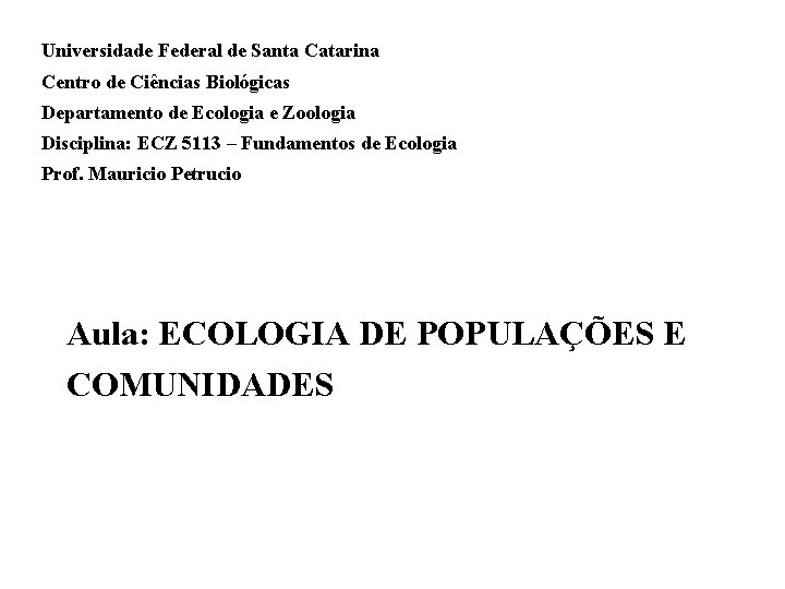 Universidade Federal de Santa Catarina Centro de Ciências Biológicas Departamento de Ecologia e Zoologia