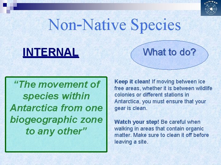 Non-Native Species INTERNAL “The movement of species within Antarctica from one biogeographic zone to