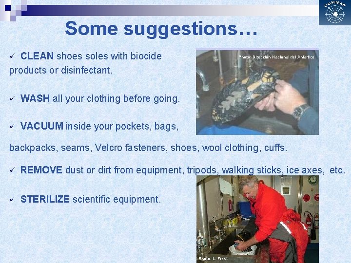 Some suggestions… CLEAN shoes soles with biocide products or disinfectant. ü ü WASH all