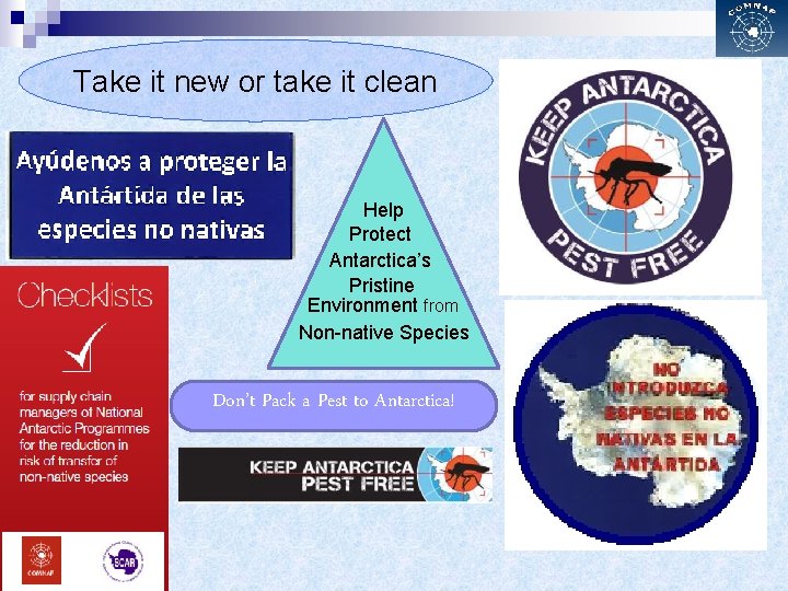 Take it new or take it clean Help Protect Antarctica’s Pristine Environment from Non-native