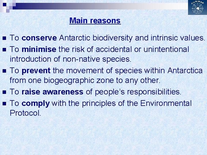 Main reasons n n n To conserve Antarctic biodiversity and intrinsic values. To minimise