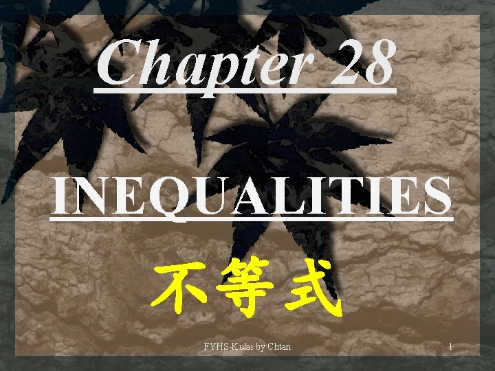 Chapter 28 INEQUALITIES 不等式 FYHS-Kulai by Chtan 1 