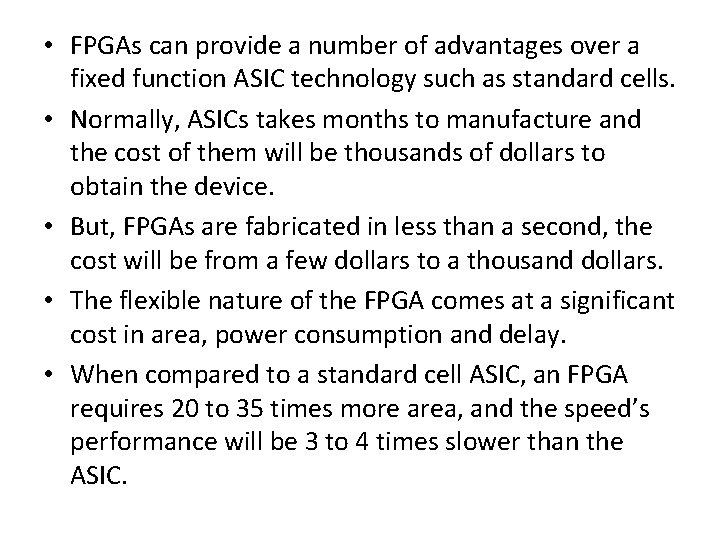  • FPGAs can provide a number of advantages over a fixed function ASIC