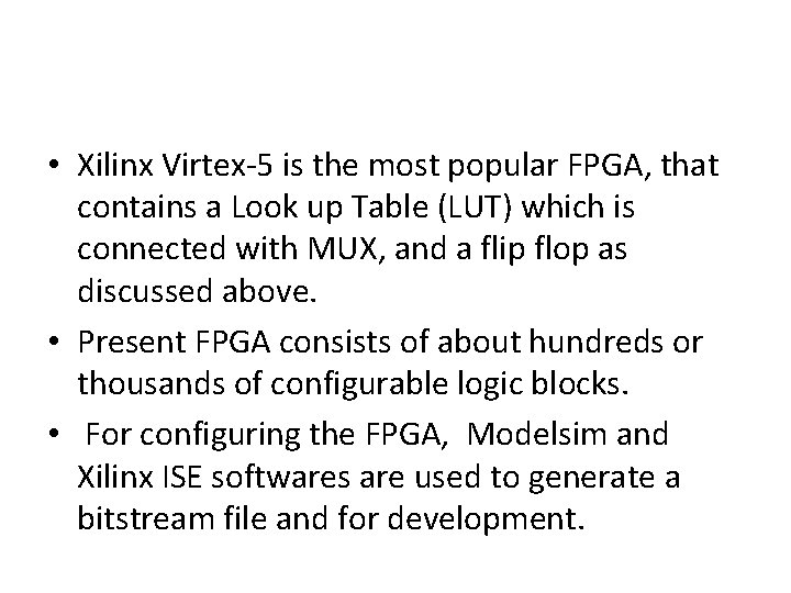  • Xilinx Virtex-5 is the most popular FPGA, that contains a Look up