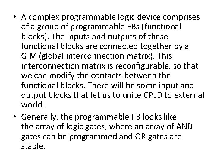  • A complex programmable logic device comprises of a group of programmable FBs