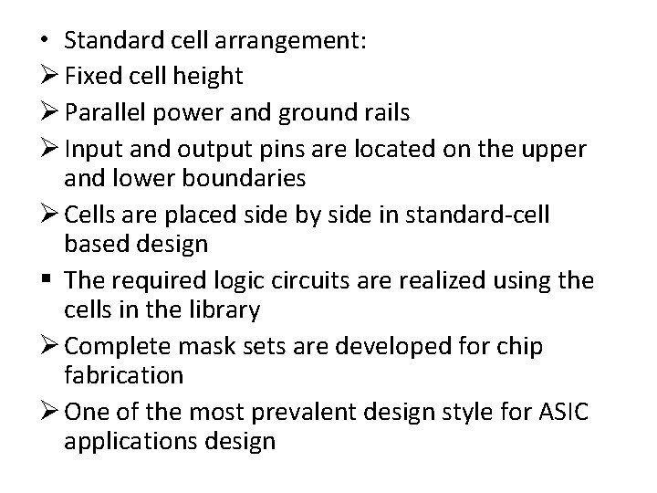  • Standard cell arrangement: Ø Fixed cell height Ø Parallel power and ground