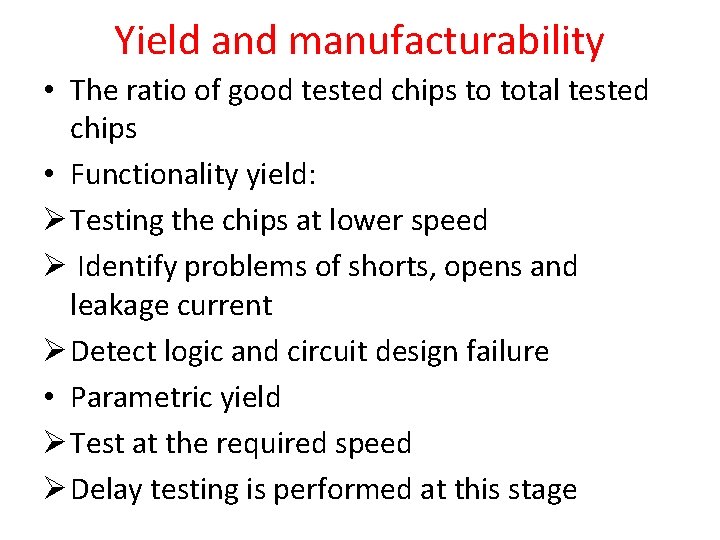Yield and manufacturability • The ratio of good tested chips to total tested chips