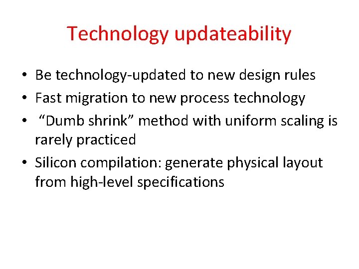 Technology updateability • Be technology-updated to new design rules • Fast migration to new